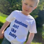 Handsome Like Daddy Tee - Pick your own colours!